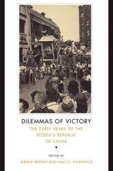 Dilemmas of Victory The Early Years of the People s Republic of China - Jeremy Brown Editor 