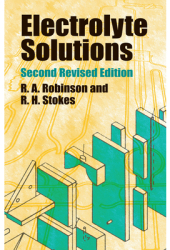 Electrolyte Solutions Second Revised Edition - R A Robinson Author 