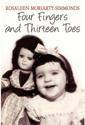 Four Fingers and Thirteen Toes - Rosaleen Moriarty-Simmonds Author 