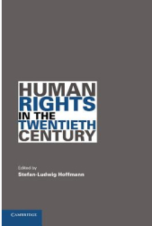 Human Rights in the Twentieth Century - Stefan-Ludwig Hoffmann Editor 