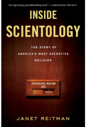 Inside Scientology The Story of America s Most Secretive Religion - Janet Reitman Author 
