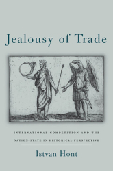 Jealousy of Trade International Competition and the Nation-State in Historical Perspective - Istvan H 