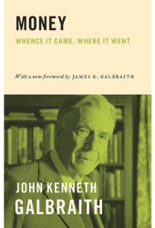 Money Whence It Came Where It Went - John Kenneth Galbraith Author 