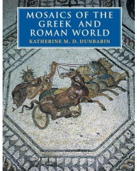Mosaics of the Greek and Roman World - Katherine Dunbabin Author 