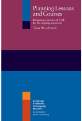 Planning Lessons and Courses Designing Sequences of Work for the Language Classroom - Tessa Woodward 