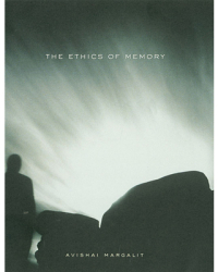 The Ethics of Memory - Avishai Margalit Author 