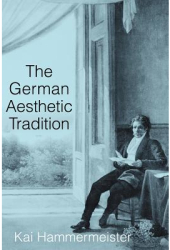 The German Aesthetic Tradition - Kai Hammermeister Author 