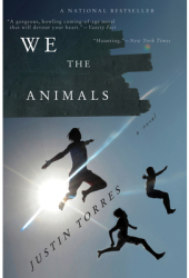 We the Animals - Justin Torres Author 
