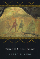 What Is Gnosticism - Karen L King Author