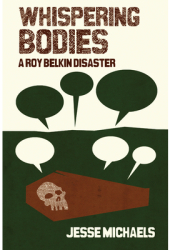 Whispering Bodies A Roy Belkin Disaster - Jesse Michaels Author 