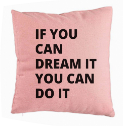 Perna Decorativa Model If You can dream it You can do it 40x40 cm Roz Husa Detasabila Burduf 