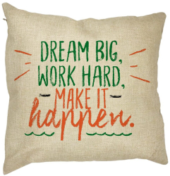 Perna Decorativa Patrata Dream Big Work Hard Make it Happen 40x40 cm Husa Detasabila Burduf 