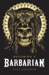 Becoming a Barbarian - Jack Donovan Author