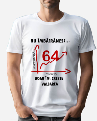 Tricou personalizat model Nu imbatranesc doar imi creste valoarea - 64 ani Alb S 
