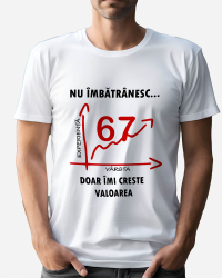 Tricou personalizat model Nu imbatranesc doar imi creste valoarea - 67 ani Alb 2XL 