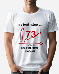 Tricou personalizat model Nu imbatranesc doar imi creste valoarea - 73 ani Alb XL 