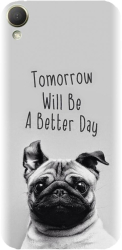Husa din silicon compatibila cu Htc Desire 10 / M10 - model Tomorrow Will Be A Better Day Pug 