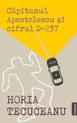 Capitanul Apostolescu si Cifrul D-237 