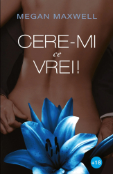 Cere-mi ce vrei de Megan Maxwell 