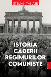 Istoria caderii regimurilor comuniste de Stelian Tanase 