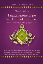 Francmasoneria pe intelesul adeptilor sai - Filozofia obiectul metoda si mijloacele sale - Cartea Ucenicului - Cartea Companionului - Cart 