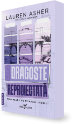 Dragoste reproiectata primul volum al seriei &bdquo Miliardarii de pe malul lacului&rdquo 