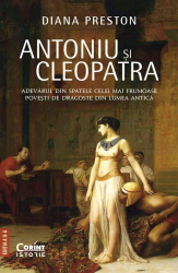 ANTONIU si CLEOPATRA. Adevarul din spatele celei mai frumoase povesti de dragoste din lumea antica 