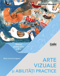 Arte vizuale si abilitati practice. Manual pentru clasa a IV-a 