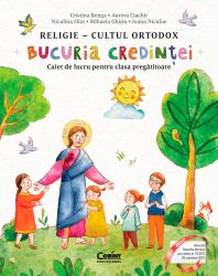 Bucuria credintei. Religie &ndash cultul ortodox. Caiet de lucru pentru clasa pregatitoare 
