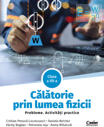Calatorie prin lumea fizicii. Probleme. Activitati practice. Clasa a VII-a