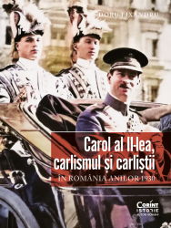 Carol al II-lea carlismul si carlistii. In Romania anilor 1930 