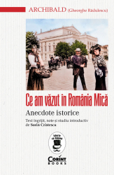 Ce am vazut in Romania Mica. Anecdote istorice 