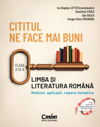 Cititul ne face mai buni. Limba si literatura romana. Notiuni aplicatii repere tematice. Clasa a IX-a 