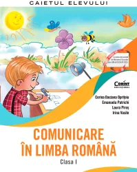 Comunicare in limba romana. Caietul elevului. Clasa I 