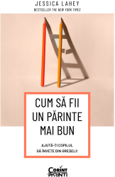 Cum sa fii un parinte mai bun. Ajuta-ti copilul sa invete din greseli 