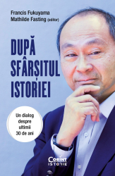 Dupa sfarsitul istoriei. Un dialog despre ultimii 30 de ani 