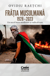 Fratia Musulmana 1928&ndash 2023. Un secol intre moderare si radicalizare 
