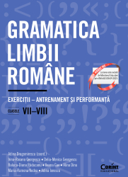 Gramatica limbii romane. Exercitii &ndash antrenament si performanta. Clasele VII-VIII 