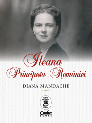 Ileana Principesa Romaniei 