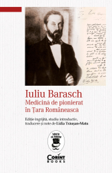 Iuliu Barasch &ndash Medicina de pionierat in Tara Romaneasca 