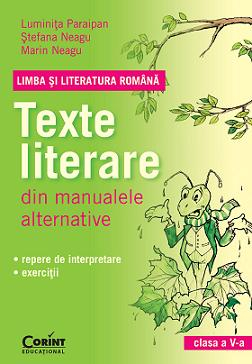 LIMBA SI LITERATURA ROMANA. Texte literare din manualele alternative pentru clasa a V-a 