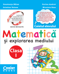 Matematica si explorarea mediului. Caietul elevului pentru clasa I 