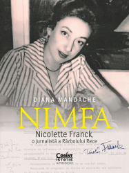 Nimfa. Nicolette Franck o jurnalista a Razboiului Rece 