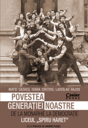 Povestea generatiei noastre. De la monarhie la democratie