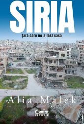 Siria. Tara care ne-a fost casa 