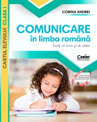 Comunicare in limba romana. Invat sa scriu si sa citesc. Caietul elevului. Clasa I 