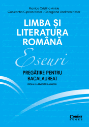 Eseuri. Pregatire pentru bacalaureat. Limba si literatura romana 