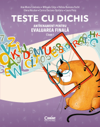 TESTE CU DICHIS. Antrenament pentru EVALUAREA FINALA &ndash Clasa I 