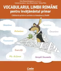 Vocabularul limbii romane pentru invatamantul primar. Invat si exersez cu Amadeus si Remi 