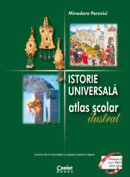 Istorie universala. Atlas scolar ilustrat / Perovici 